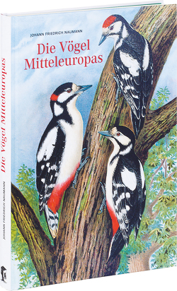 Johann Friedrich Naumann – Die Vögel Mitteleuropas von Naumann,  Johann Friedrich, Nottmeyer,  Klaus, Steinbrecher,  Juliane