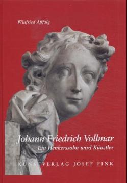 Johann Friedrich Vollmar (1751-1818) – Ein Henkerssohn wird Künstler von Assfalg,  Winfried