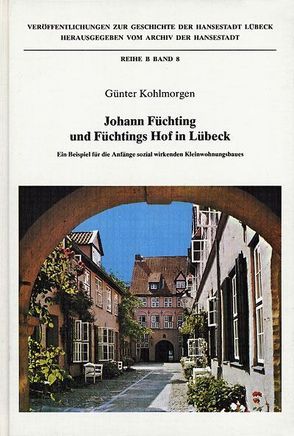 Johann Füchting und Füchtingshof in Lübeck von Kohlmorgen,  Günther