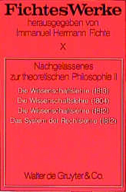 Johann G. Fichte: Werke / Nachgelassenes zur theoretischen Philosophie II von Fichte,  Immanuel Hermann, Fichte,  Johann G