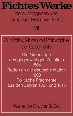 Johann G. Fichte: Werke / Zur Politik, Moral und Philosophie der Geschichte von Fichte,  Immanuel Hermann, Fichte,  Johann G