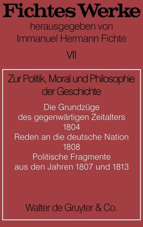 Johann G. Fichte: Werke / Zur Politik, Moral und Philosophie der Geschichte von Fichte,  Immanuel Hermann, Fichte,  Johann G