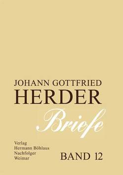 Johann Gottfried Herder. Briefe. von Arnold,  Günter, Leuschner,  Ulrike, Schlichting,  Reiner