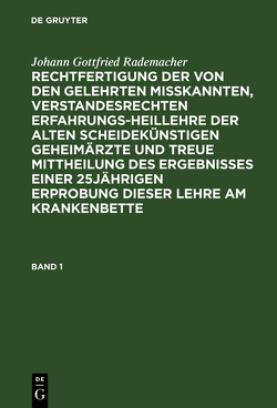 Johann Gottfried Rademacher: Rechtfertigung der von den Gelehrten… / Johann Gottfried Rademacher: Rechtfertigung der von den Gelehrten…. Band 1 von Rademacher,  Johann Gottfried