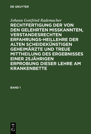 Johann Gottfried Rademacher: Rechtfertigung der von den Gelehrten… / Johann Gottfried Rademacher: Rechtfertigung der von den Gelehrten…. Band 1 von Rademacher,  Johann Gottfried