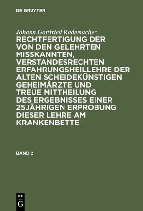 Johann Gottfried Rademacher: Rechtfertigung der von den Gelehrten… / Johann Gottfried Rademacher: Rechtfertigung der von den Gelehrten…. Band 2 von Rademacher,  Johann Gottfried