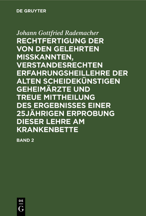 Johann Gottfried Rademacher: Rechtfertigung der von den Gelehrten… / Johann Gottfried Rademacher: Rechtfertigung der von den Gelehrten…. Band 2 von Rademacher,  Johann Gottfried