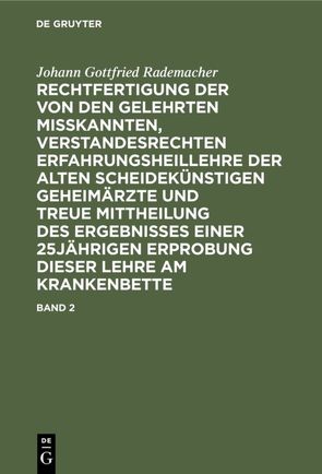 Johann Gottfried Rademacher: Rechtfertigung der von den Gelehrten… / Johann Gottfried Rademacher: Rechtfertigung der von den Gelehrten…. Band 2 von Rademacher,  Johann Gottfried