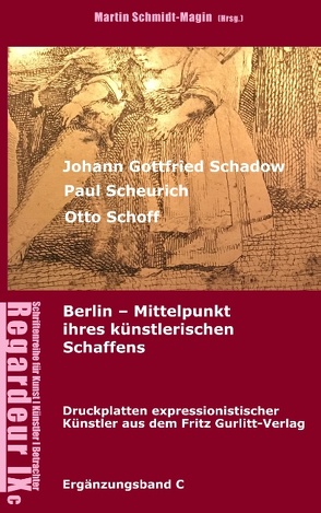 Johann Gottfried Schadow, Paul Scheurich, Otto Schoff. Berlin, Mittelpunkt ihres künstlerischen Schaffens von Schmidt-Magin,  Martin