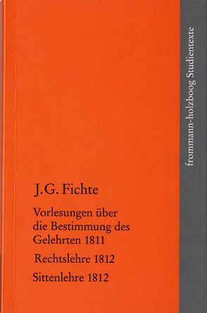 Johann Gottlieb Fichte: Die späten wissenschaftlichen Vorlesungen / III: 1811–1812 von Fichte,  Johann Gottlieb, Fuchs,  Erich, Manz,  Hans Georg von, Radrizzani,  Ives, Siegel,  Martin