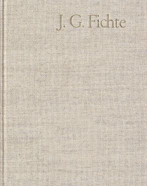 Johann Gottlieb Fichte: Gesamtausgabe / Reihe II: Nachgelassene Schriften. Band 11: Nachgelassene Schriften 1807-1810 von Fichte,  Johann Gottlieb, Fuchs,  Erich, Gliwitzky,  Hans, Lauth,  Reinhard, Radrizzani,  Ives, Schneider,  Peter K., Schurr-Lorusso,  Anna Maria