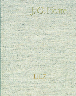 Johann Gottlieb Fichte: Gesamtausgabe / Reihe III: Briefe. Band 7: Briefe 1810–1812 von Fichte,  Johann Gottlieb, Fuchs,  Erich, Gliwitzky,  Hans, Lauth,  Reinhard, Manz,  Hans Georg von, Radrizzani,  Ives, Schneider,  Peter K., Schurr-Lorusso,  Anna Maria, Siegel,  Martin, Zöller,  Günter