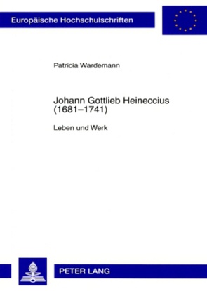 Johann Gottlieb Heineccius (1681-1741) von Wardemann,  Patricia