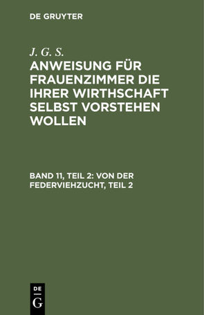 Johann Gottlieb Seidenburg: Anweisung für Frauenzimmer die ihrer… / Von der Federviehzucht, Teil 2 von Seidenburg],  [Johann Gottlieb