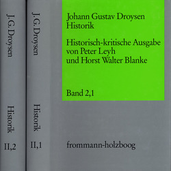 Johann Gustav Droysen: Historik / Band 2,1-2 von Blanke,  Horst Walter, Droysen,  Johann Gustav, Leyh,  Peter