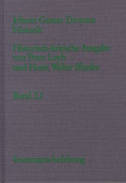 Johann Gustav Droysen: Historik / Band 2,1-2 von Blanke,  Horst Walter, Droysen,  Johann Gustav, Leyh,  Peter