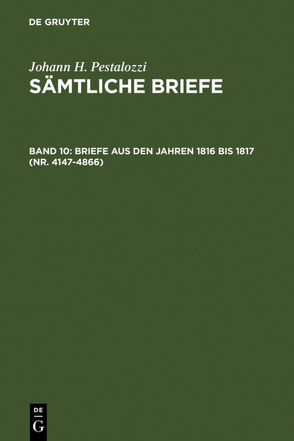 Johann H. Pestalozzi: Sämtliche Briefe / Briefe aus den Jahren 1816 bis 1817 (Nr. 4147-4866) von Dejung,  Emanuel