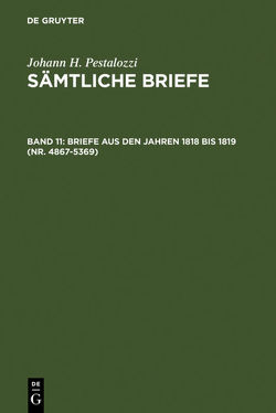 Johann H. Pestalozzi: Sämtliche Briefe / Briefe aus den Jahren 1818 bis 1819 (Nr. 4867-5369) von Dejung,  Emanuel