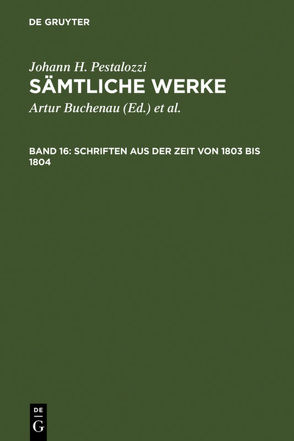 Johann H. Pestalozzi: Sämtliche Werke. Kritische Ausgabe / Schriften aus der Zeit von 1803 bis 1804 von Feilchenfeld-Fales,  Walter, Schönebaum,  Herbert