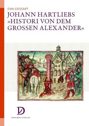 Johann Hartliebs ‚Histori von dem grossen Alexander‘ von Gossart,  Ewa