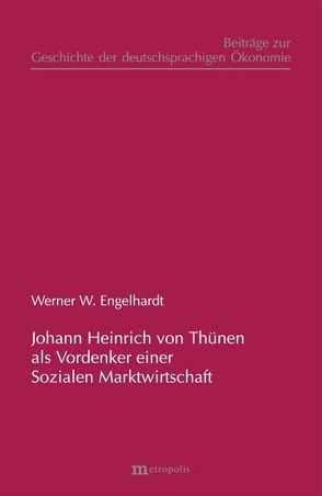 Johann Heinrich von Thünen als Vordenker einer Sozialen Marktwirtschaft von Engelhardt,  Werner W.