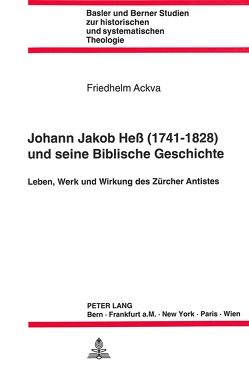 Johann Jakob Hess (1741 – 1828) und seine Biblische Geschichte von Ackva,  Friedhelm