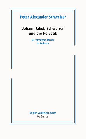 Johann Jakob Schweizer und die Helvetik von Schweizer,  Peter Alexander