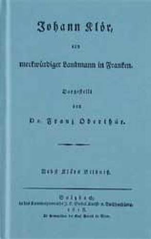 Johann Klör, ein merkwürdiger Landmann in Franken von Oberthür,  Franz