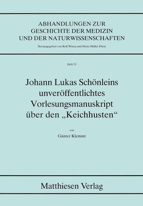 Johann Lukas Schönleins unveröffentlichtes Vorlesungsmanuskript über den „Keichhusten“ von Klemmt,  Günter