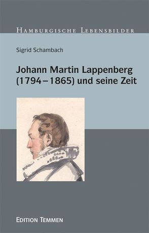 Johann Martin Lappenberg (1794–1865) und seine Zeit von Schambach,  Sigrid