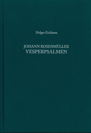 Johann Rosenmüller – Vesperpsalmen von Eichhorn,  Holger