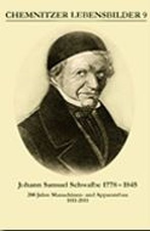 Johann Samuel Schwalbe 1778-1885 von Autorengemeinschaft,  Arbeitsgruppe Regionale Industriegeschichte