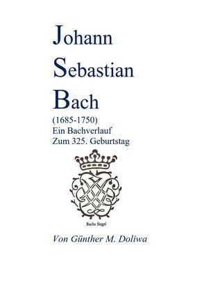 Johann Sebastian Bach (1685-1750) von Doliwa,  Günther M