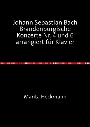 Johann Sebastian Bach Brandenburgische Konzerte Nr. 4 und 6 arrangiert für Klavier von Heckmann,  Marita