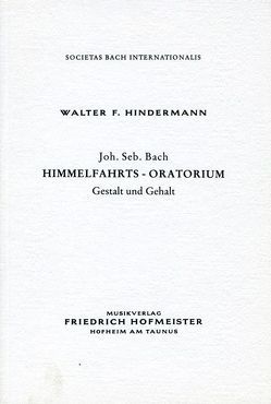 Johann Sebastian Bach – Himmelfahrtsoratorium von Hindermann,  Walter F