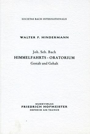 Johann Sebastian Bach – Himmelfahrtsoratorium von Hindermann,  Walter F