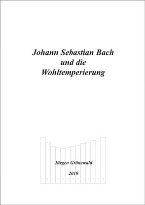 Johann Sebastian Bach und die Wohltemperierung von Grönewald,  Jürgen