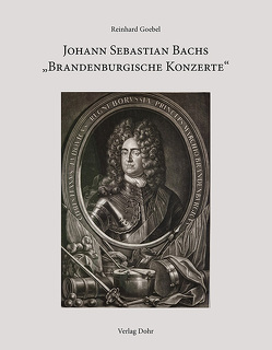 Johann Sebastian Bachs „Brandenburgische Konzerte“ von Goebel,  Reinhard