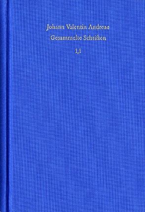 Johann Valentin Andreae: Gesammelte Schriften / Band 1, Teil 1: Autobiographie. Bücher 1 bis 5 von Andreae,  Johann Valentin, Böhling,  Frank, Hintzen,  Beate, Schmidt-Biggemann,  Wilhelm