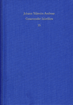 Johann Valentin Andreae: Gesammelte Schriften / Band 15: Deutschsprachige Dichtungen von Andreae,  Johann Valentin, Böhling,  Frank, Roling,  Bernd, Schmidt-Biggemann,  Wilhelm, Wels,  Volkhard