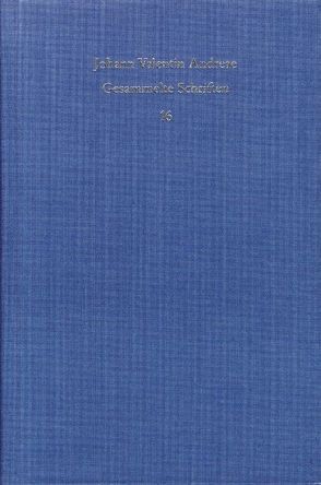 Johann Valentin Andreae: Gesammelte Schriften / Band 16: Theophilus von Andreae,  Johann Valentin, Benes,  Jiri, Matlová,  Jana, Oehler,  Viktor, Schmidt-Biggemann,  Wilhelm