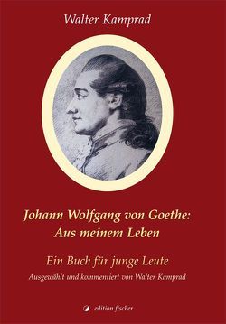 Johann Wolfgang von Goethe: Aus meinem Leben von Kamprad,  Walter