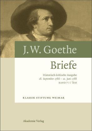 Johann Wolfgang von Goethe: Briefe / 18. September 1786 – 10. Juni 1788 von Bernauer,  Markus, Fenske,  Susanne, Giel,  Volker, Mueller,  Gerhard, Pietsch,  Yvonne