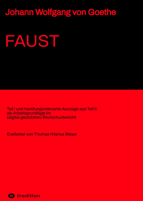 Johann Wolfgang von Goethe: Faust von Goethe,  Johann Wolfgang von, Meyer,  Thomas Hilarius