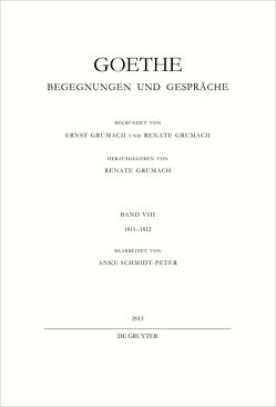 Johann Wolfgang von Goethe: Goethe – Begegnungen und Gespräche / 1811-1812 von Schmidt-Peter,  Anke