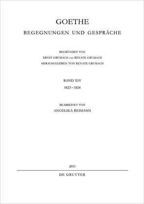 Johann Wolfgang von Goethe: Goethe – Begegnungen und Gespräche / 1823-1824 von Reimann,  Angelika