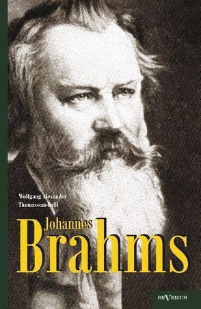 Johannes Brahms. Eine Biographie von Thomas-san-Galli,  Wolfgang Alexander