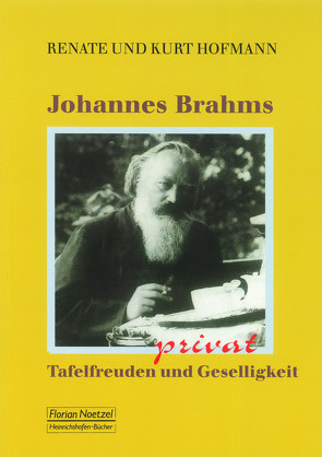 Johannes Brahms privat von Hofmann,  Kurt, Hofmann,  Renate