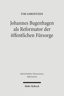 Johannes Bugenhagen als Reformator der öffentlichen Fürsorge von Lorentzen,  Tim