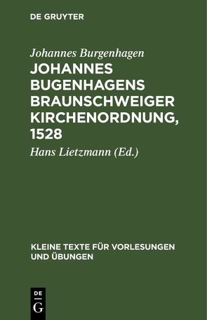 Johannes Bugenhagens Braunschweiger Kirchenordnung, 1528 von Burgenhagen,  Johannes, Lietzmann,  Hans